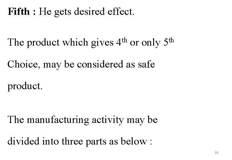 Fifth : He gets desired effect. The product which gives 4 th or only