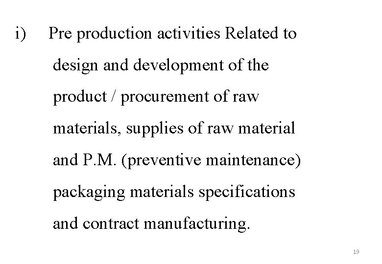 i) Pre production activities Related to design and development of the product / procurement