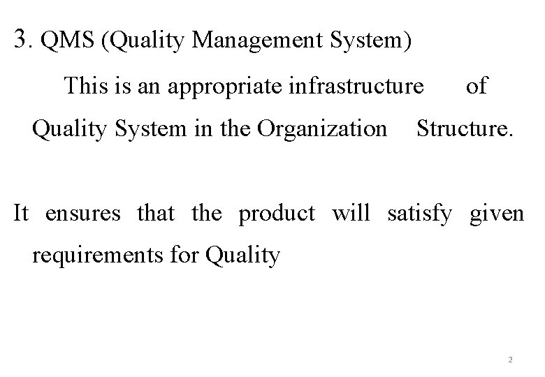 3. QMS (Quality Management System) This is an appropriate infrastructure Quality System in the