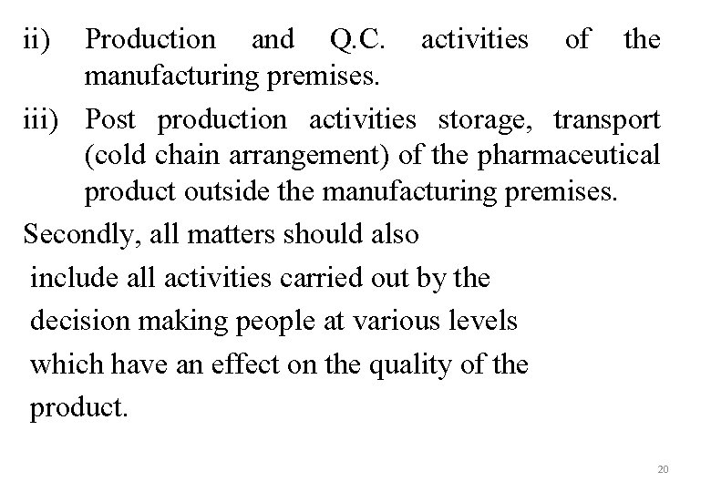 ii) Production and Q. C. activities of the manufacturing premises. iii) Post production activities