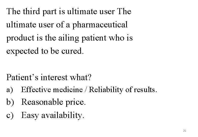 The third part is ultimate user The ultimate user of a pharmaceutical product is