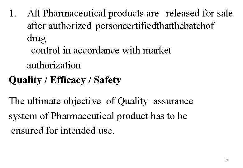 1. All Pharmaceutical products are released for sale after authorized personcertifiedthatthebatchof drug control in