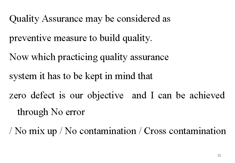 Quality Assurance may be considered as preventive measure to build quality. Now which practicing