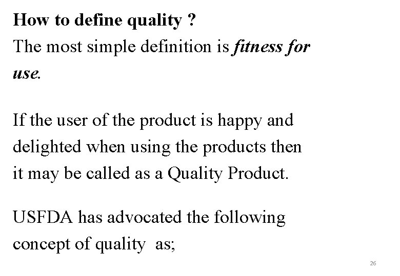 How to define quality ? The most simple definition is fitness for use. If