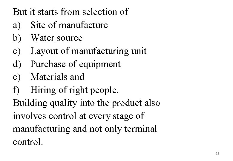 But it starts from selection of a) Site of manufacture b) Water source c)