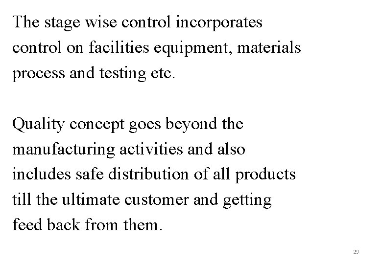 The stage wise control incorporates control on facilities equipment, materials process and testing etc.