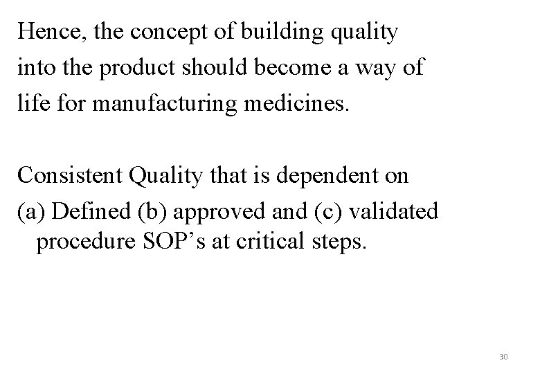 Hence, the concept of building quality into the product should become a way of