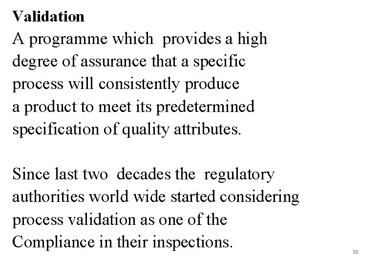 Validation A programme which provides a high degree of assurance that a specific process