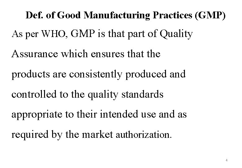 Def. of Good Manufacturing Practices (GMP) As per WHO, GMP is that part of
