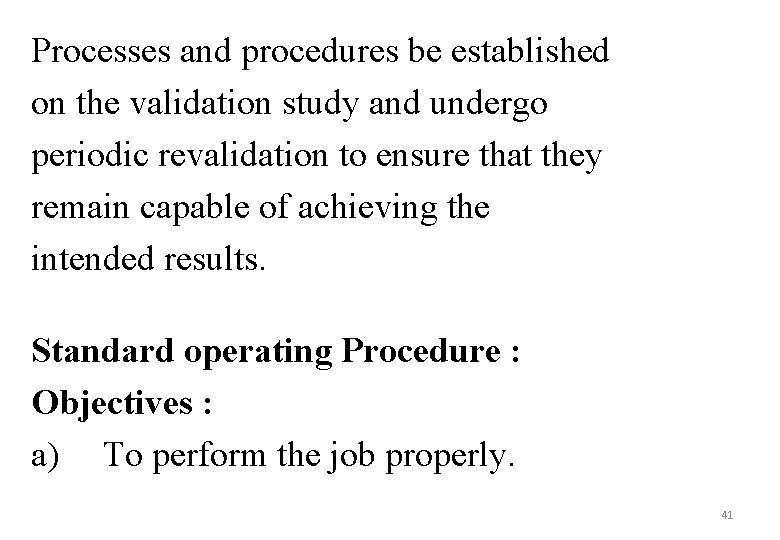 Processes and procedures be established on the validation study and undergo periodic revalidation to