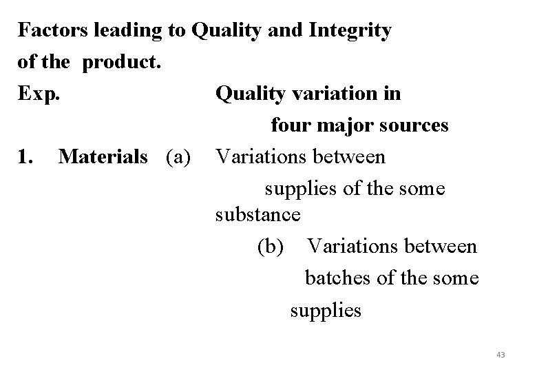 Factors leading to Quality and Integrity of the product. Exp. Quality variation in four