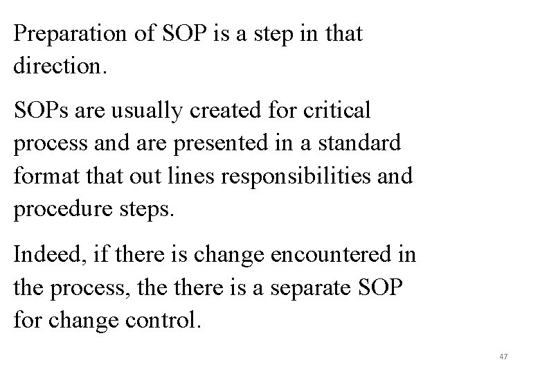 Preparation of SOP is a step in that direction. SOPs are usually created for