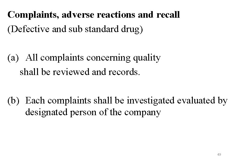 Complaints, adverse reactions and recall (Defective and sub standard drug) (a) All complaints concerning