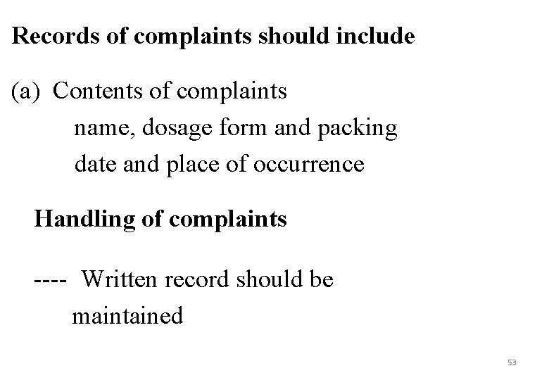 Records of complaints should include (a) Contents of complaints name, dosage form and packing