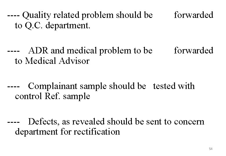 ---- Quality related problem should be to Q. C. department. forwarded ---- ADR and