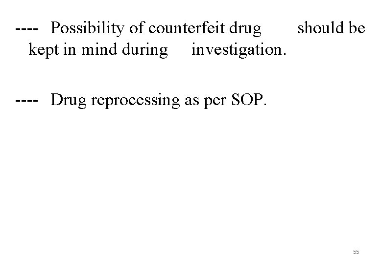 ---- Possibility of counterfeit drug should be kept in mind during investigation. ---- Drug