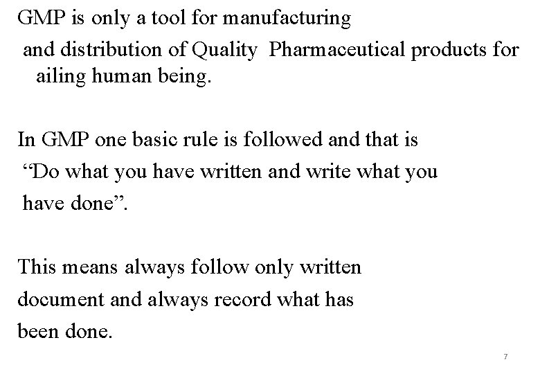 GMP is only a tool for manufacturing and distribution of Quality Pharmaceutical products for