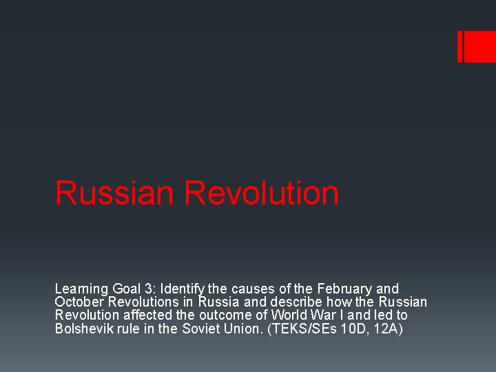 Russian Revolution Learning Goal 3: Identify the causes of the February and October Revolutions