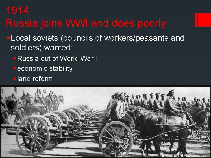 1914 Russia joins WWI and does poorly § Local soviets (councils of workers/peasants and