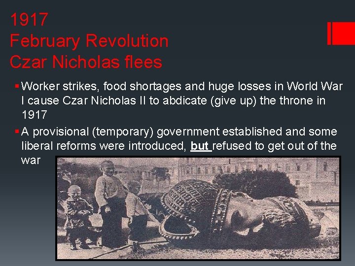 1917 February Revolution Czar Nicholas flees § Worker strikes, food shortages and huge losses