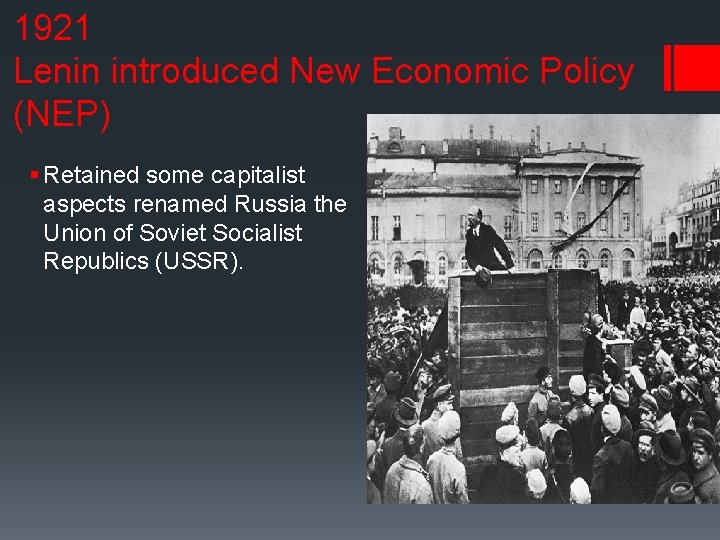 1921 Lenin introduced New Economic Policy (NEP) § Retained some capitalist aspects renamed Russia