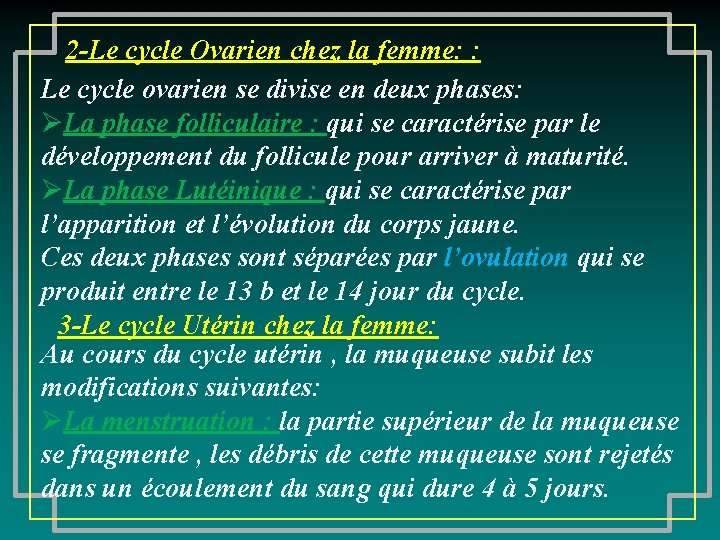 2 -Le cycle Ovarien chez la femme: : Le cycle ovarien se divise en