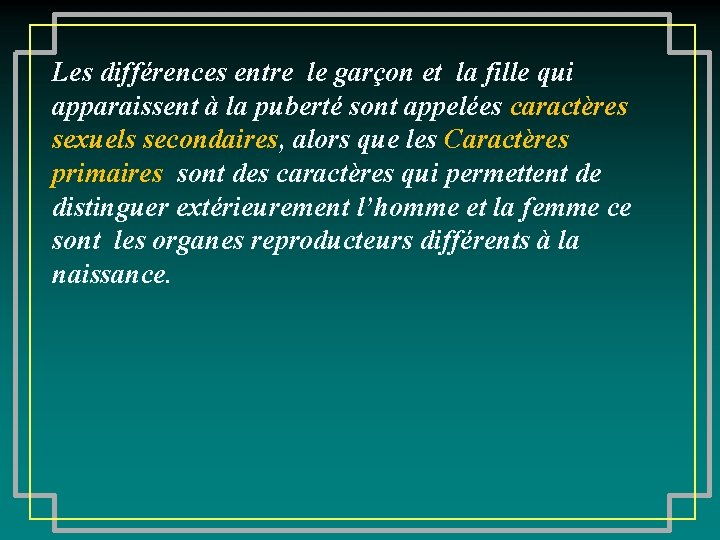 Les différences entre le garçon et la fille qui apparaissent à la puberté sont