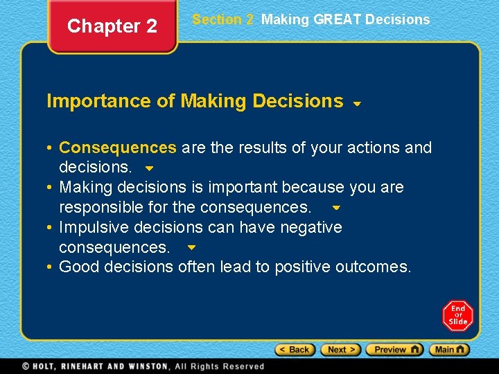 Chapter 2 Section 2 Making GREAT Decisions Importance of Making Decisions • Consequences are