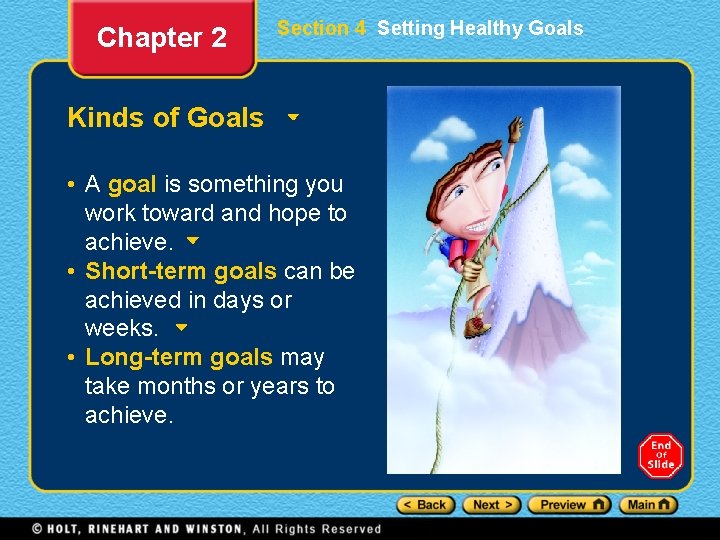 Chapter 2 Section 4 Setting Healthy Goals Kinds of Goals • A goal is