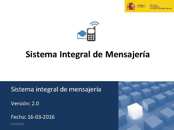 Sistema Integral de Mensajería q Sistema integral de mensajería q. Versión: q. Fecha: 16/03/2016 Sistema Integral de Mensajería q Sistema integral de mensajería q. Versión: q. Fecha: 16/03/2016