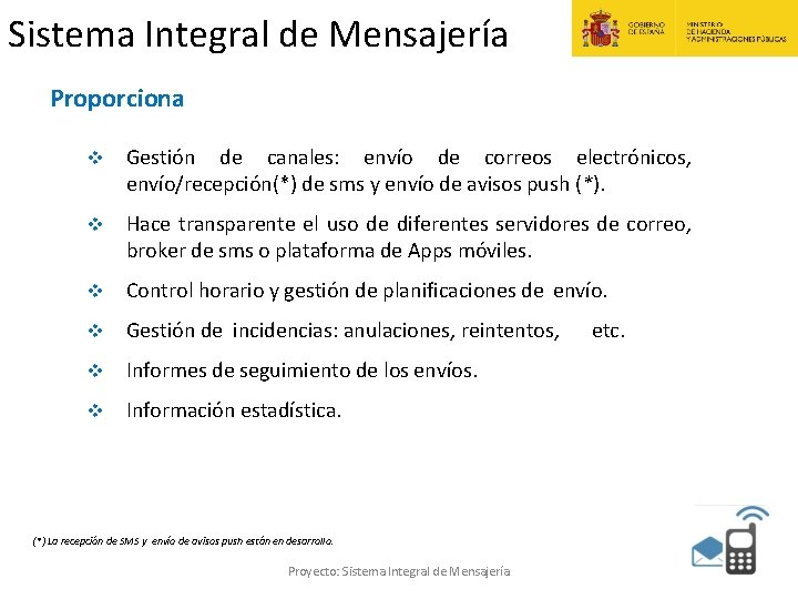 Sistema Integral de Mensajería Proporciona v Gestión de canales: envío de correos electrónicos, envío/recepción(*) Sistema Integral de Mensajería Proporciona v Gestión de canales: envío de correos electrónicos, envío/recepción(*)