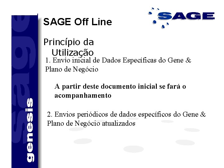 SAGE Off Line Princípio da Utilização 1. Envio inicial de Dados Específicas do Gene