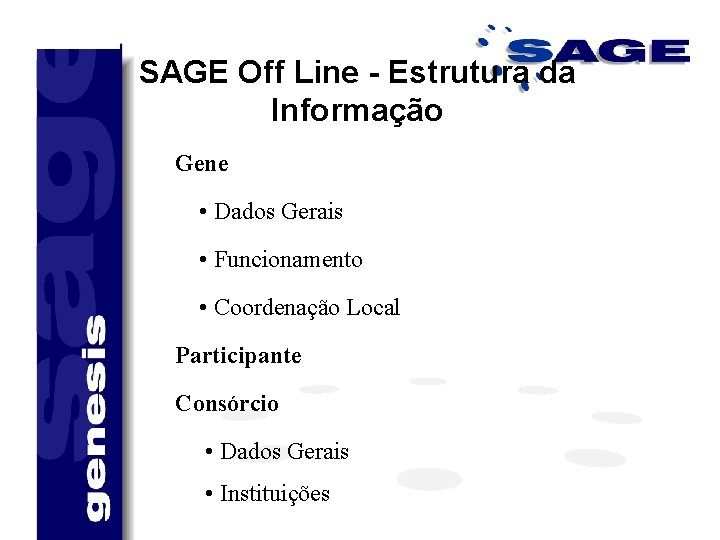 SAGE Off Line - Estrutura da Informação Gene • Dados Gerais • Funcionamento •