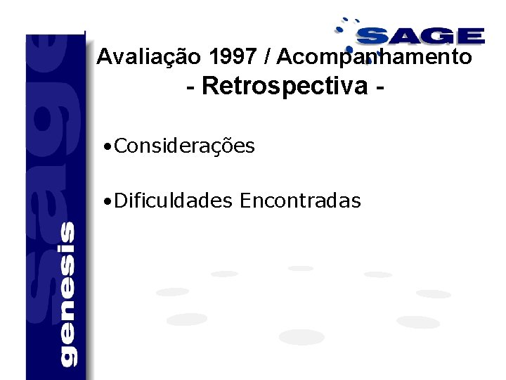 Avaliação 1997 / Acompanhamento - Retrospectiva • Considerações • Dificuldades Encontradas 