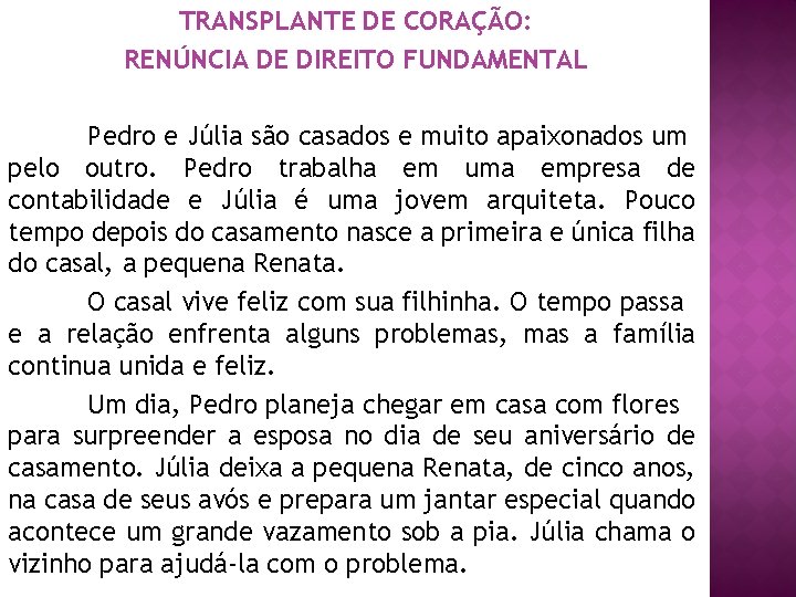 TRANSPLANTE DE CORAÇÃO: RENÚNCIA DE DIREITO FUNDAMENTAL Pedro e Júlia são casados e muito