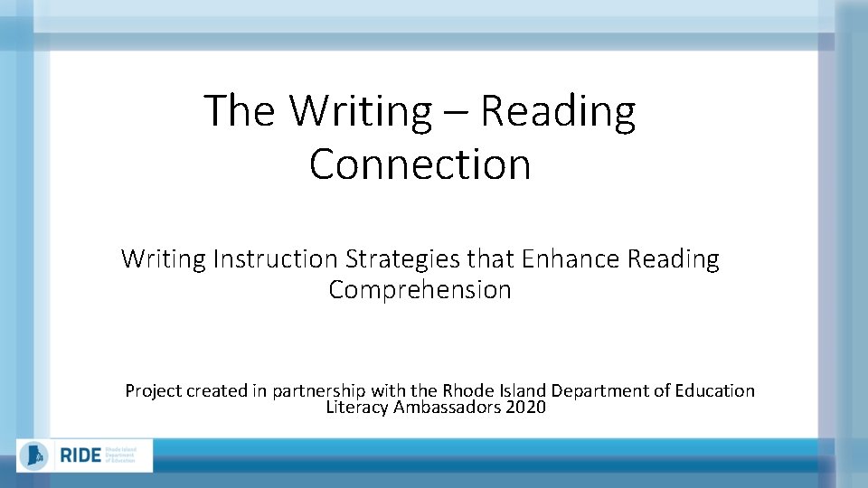 The Writing – Reading Connection Writing Instruction Strategies that Enhance Reading Comprehension Project created