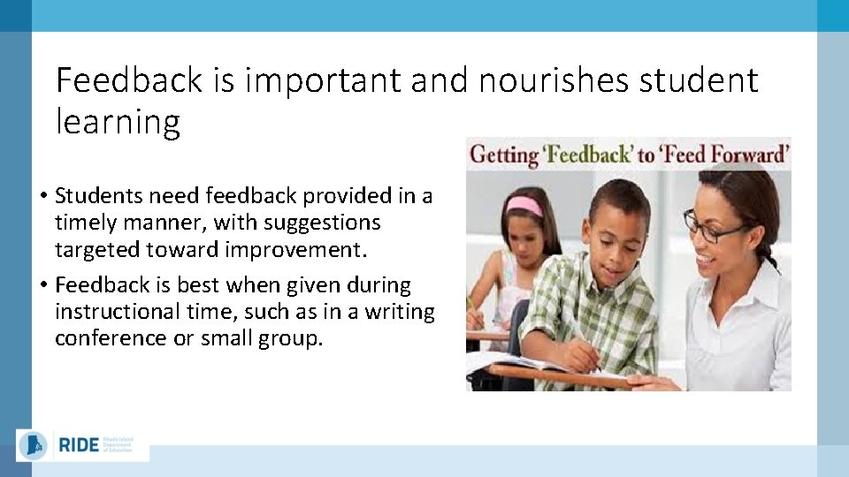 Feedback is important and nourishes student learning • Students need feedback provided in a