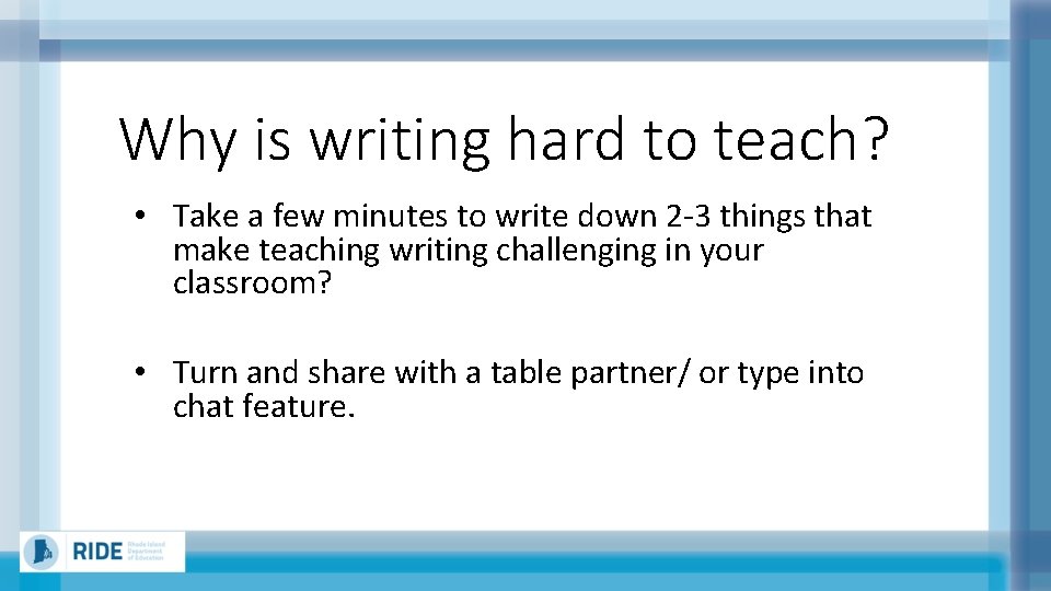 Why is writing hard to teach? • Take a few minutes to write down