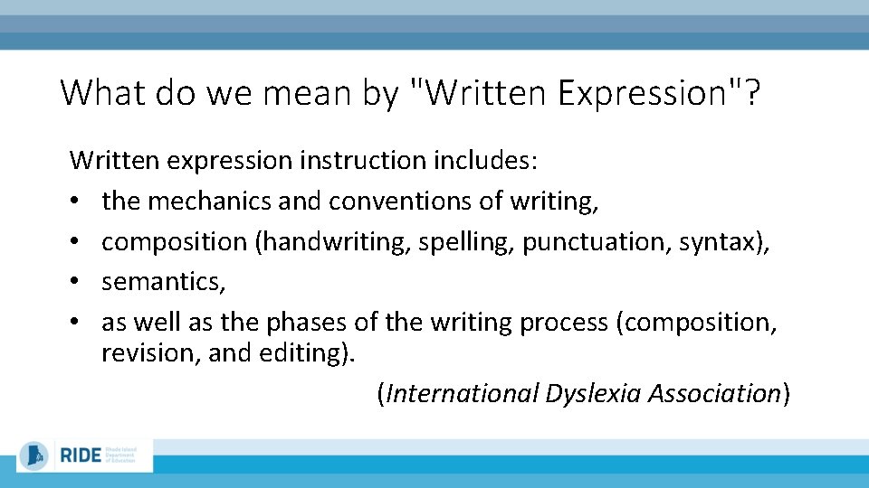 What do we mean by "Written Expression"? Written expression instruction includes: • the mechanics