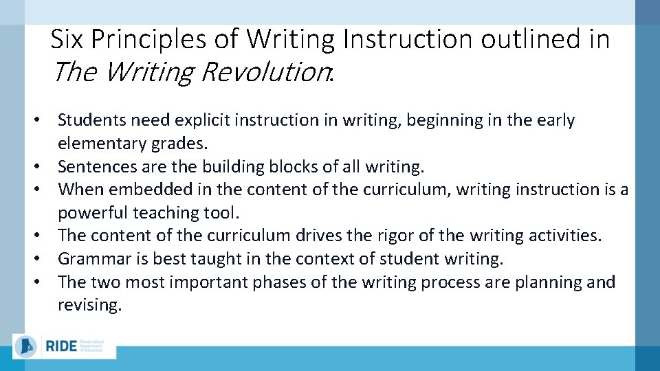 Six Principles of Writing Instruction outlined in The Writing Revolution: • Students need explicit