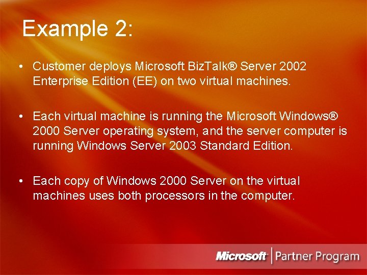 Example 2: • Customer deploys Microsoft Biz. Talk® Server 2002 Enterprise Edition (EE) on