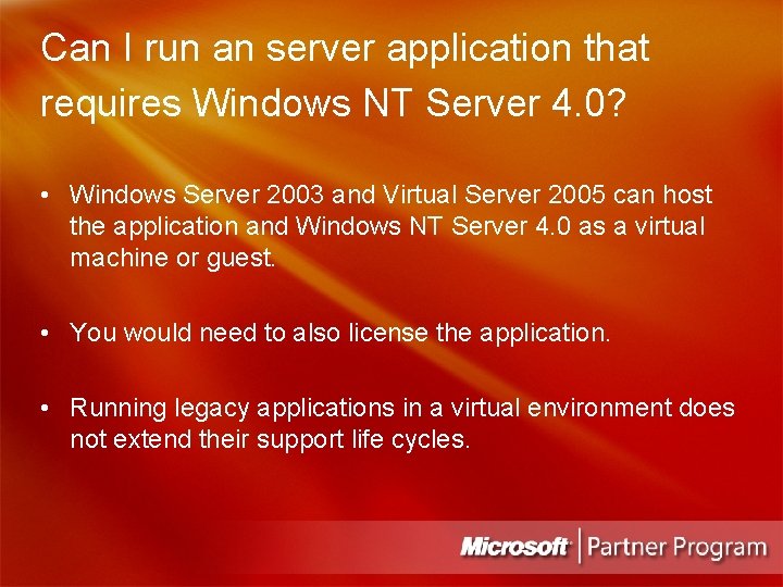 Can I run an server application that requires Windows NT Server 4. 0? •