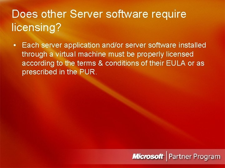 Does other Server software require licensing? • Each server application and/or server software installed