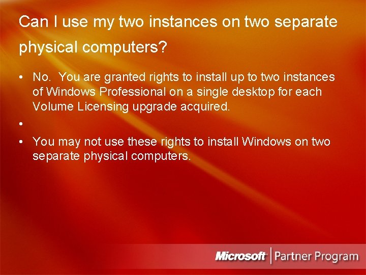 Can I use my two instances on two separate physical computers? • No. You