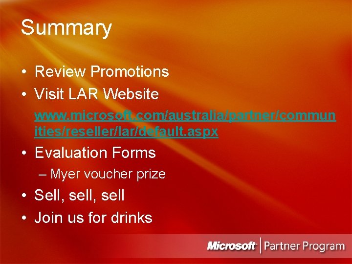 Summary • Review Promotions • Visit LAR Website www. microsoft. com/australia/partner/commun ities/reseller/lar/default. aspx •