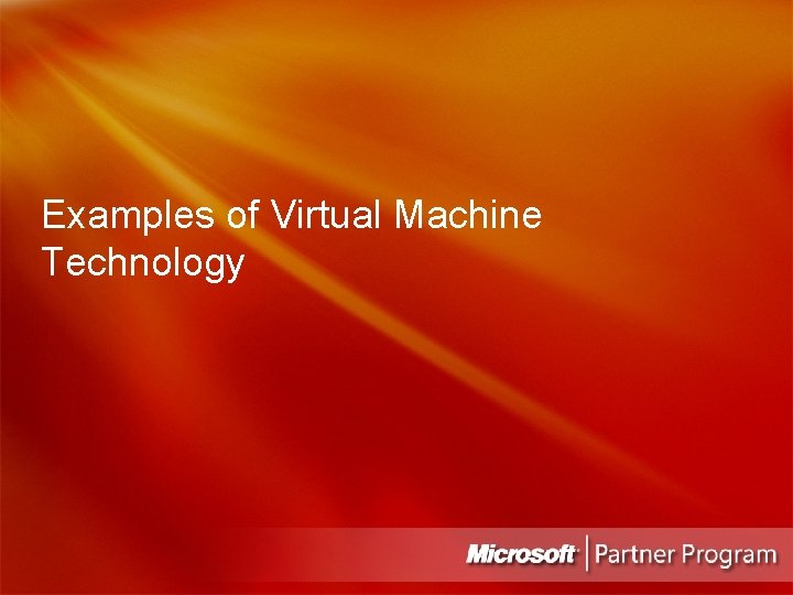 Examples of Virtual Machine Technology 