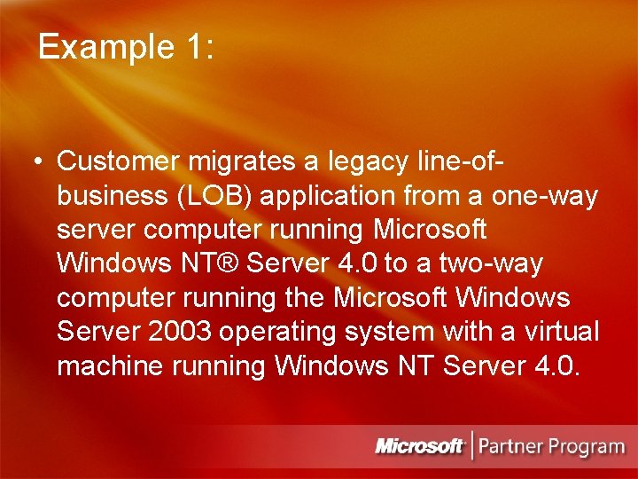 Example 1: • Customer migrates a legacy line-ofbusiness (LOB) application from a one-way server