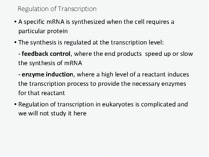 Regulation of Transcription • A specific m. RNA is synthesized when the cell requires