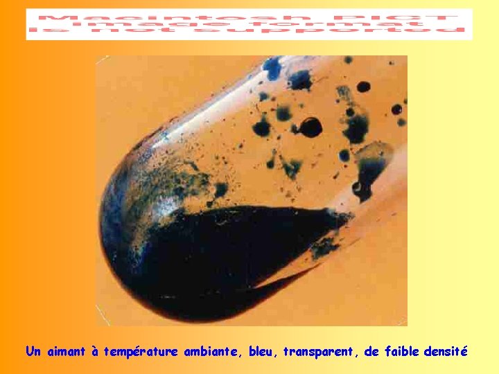 Un aimant à température ambiante, bleu, transparent, de faible densité 
