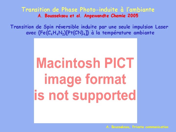 Transition de Phase Photo-induite à l’ambiante A. Bousseksou et al. Angewandte Chemie 2005 Transition